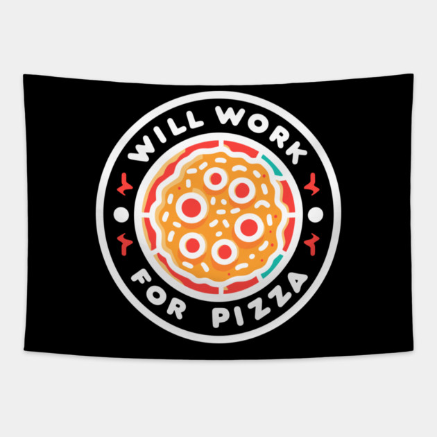 Will Work for Pizza Tapestry by Frank Ring