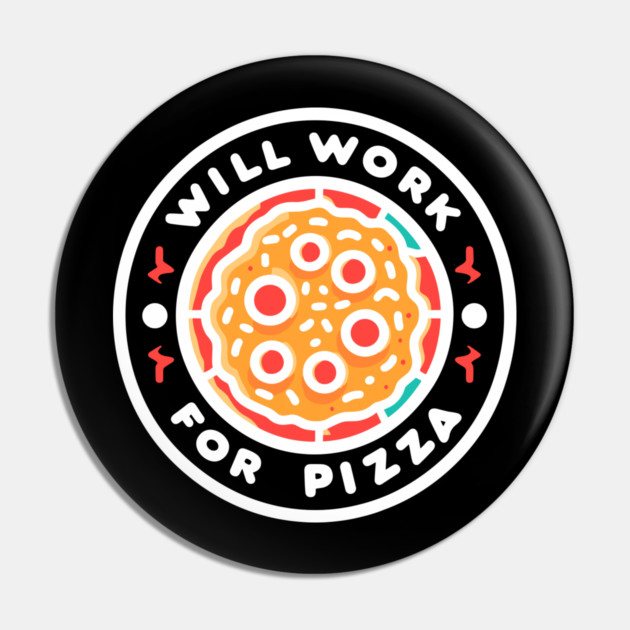 Will Work for Pizza Pin by Frank Ring