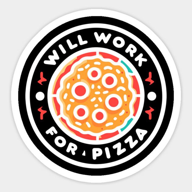 Will Work for Pizza Magnet by Frank Ring