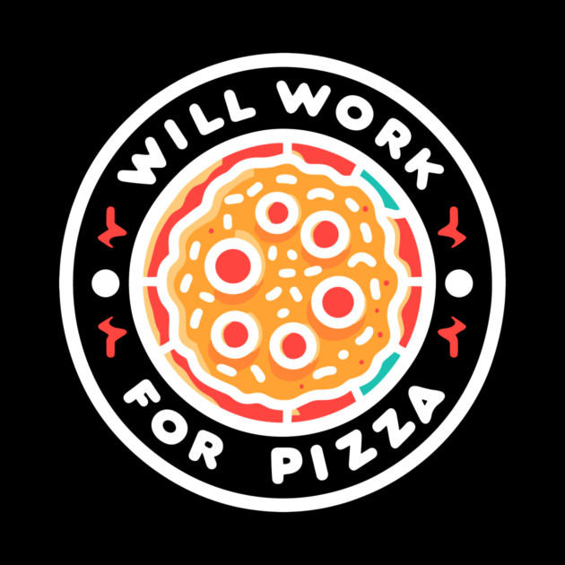 Will Work for Pizza by Frank Ring