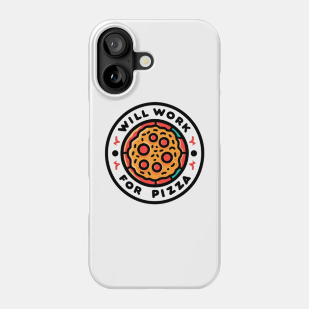 Will Work for Pizza Phone Case by Frank Ring