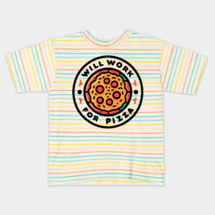 Will Work for Pizza Kids T-Shirt