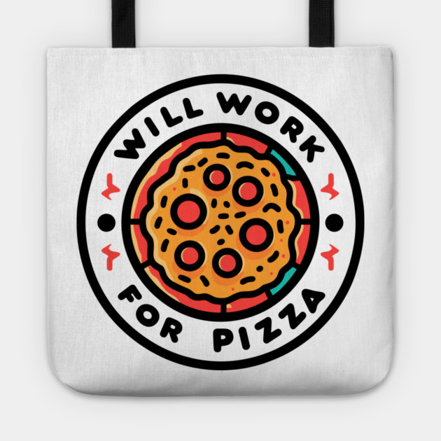 Will Work for Pizza Tote by Frank Ring