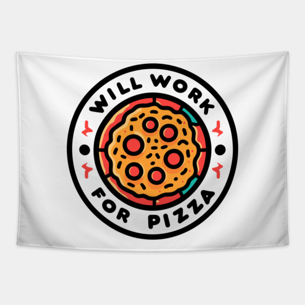 Will Work for Pizza Tapestry by Frank Ring