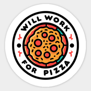 Will Work for Pizza Sticker