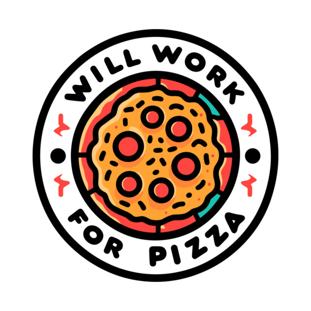 Will Work for Pizza by Frank Ring