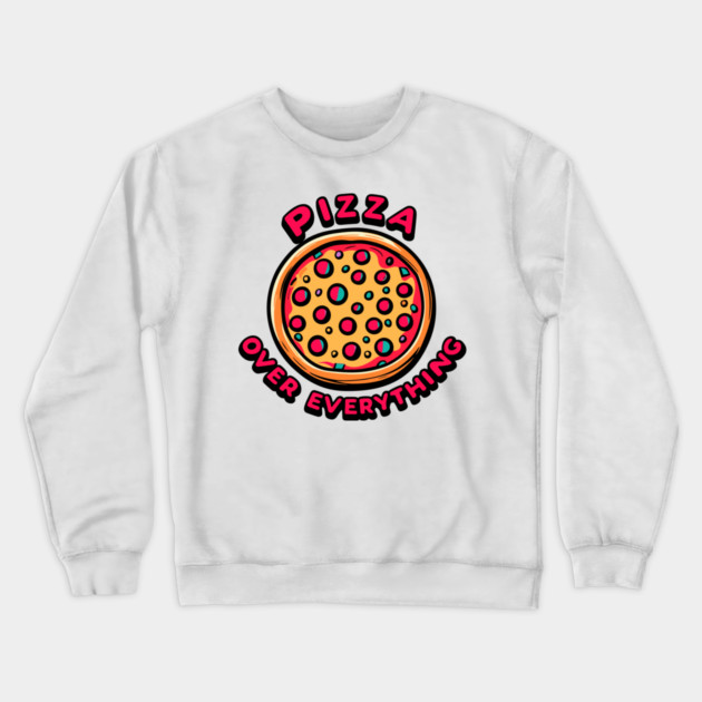 Pizza Over Everything Crewneck Sweatshirt by Frank Ring