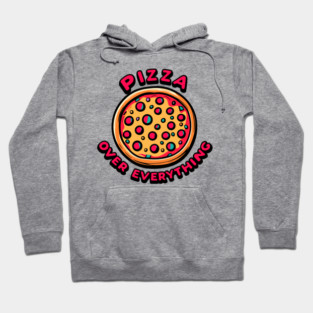 Pizza Over Everything Hoodie