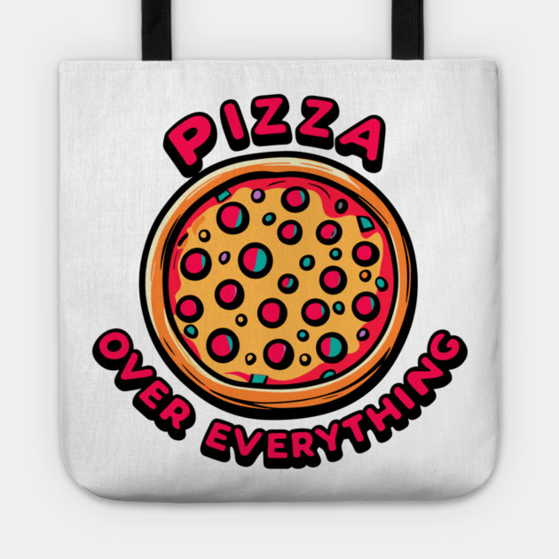 Pizza Over Everything Tote by Frank Ring