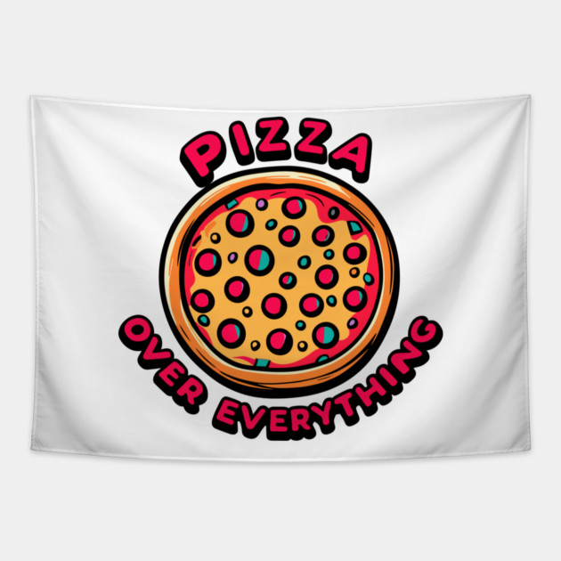 Pizza Over Everything Tapestry by Frank Ring