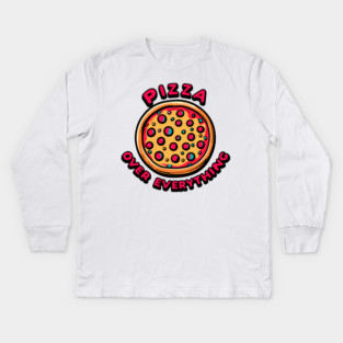 Pizza Over Everything Kids Long Sleeve T-Shirt