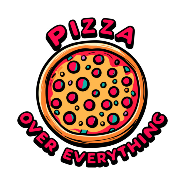 Pizza Over Everything by Frank Ring