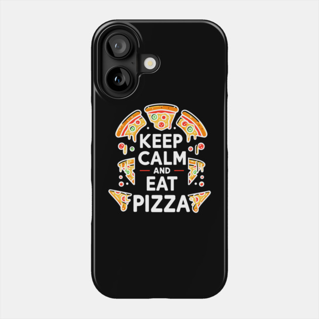 Keep Calm and Eat Pizza Phone Case by Frank Ring