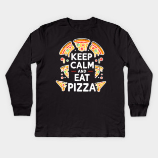 Keep Calm and Eat Pizza Kids Long Sleeve T-Shirt