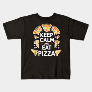 Keep Calm and Eat Pizza Kids T-Shirt