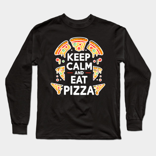 Keep Calm and Eat Pizza Long Sleeve T-Shirt by Frank Ring