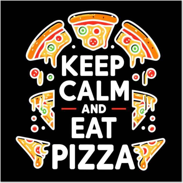 Keep Calm and Eat Pizza Wall Art by Frank Ring