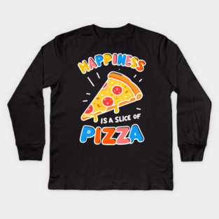 Happiness is a Slice of Pizza Kids Long Sleeve T-Shirt