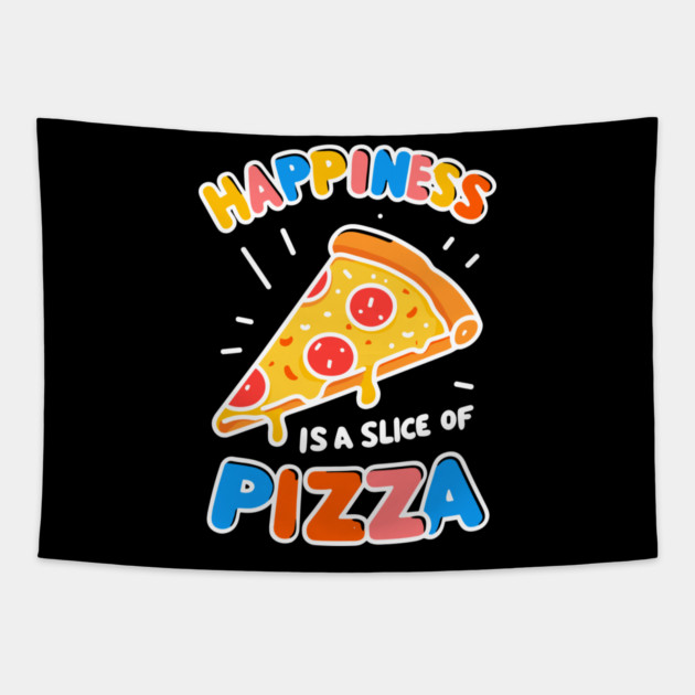 Happiness is a Slice of Pizza Tapestry by Frank Ring
