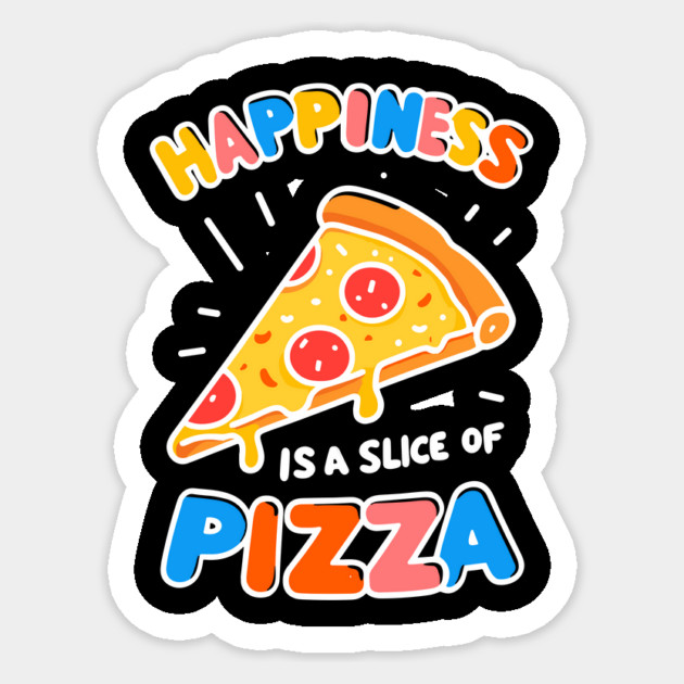 Happiness is a Slice of Pizza Sticker by Frank Ring