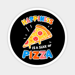 Happiness is a Slice of Pizza Magnet