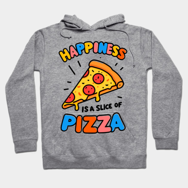 Happiness is a Slice of Pizza Hoodie by Frank Ring