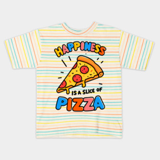 Happiness is a Slice of Pizza Kids T-Shirt