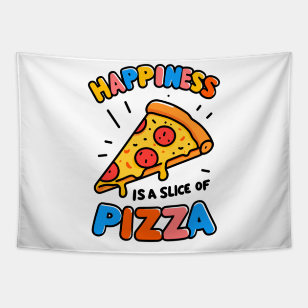 Happiness is a Slice of Pizza Tapestry by Frank Ring