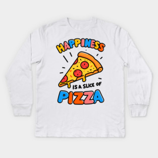 Happiness is a Slice of Pizza Kids Long Sleeve T-Shirt
