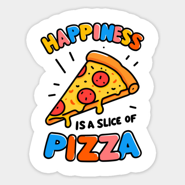Happiness is a Slice of Pizza Sticker by Frank Ring