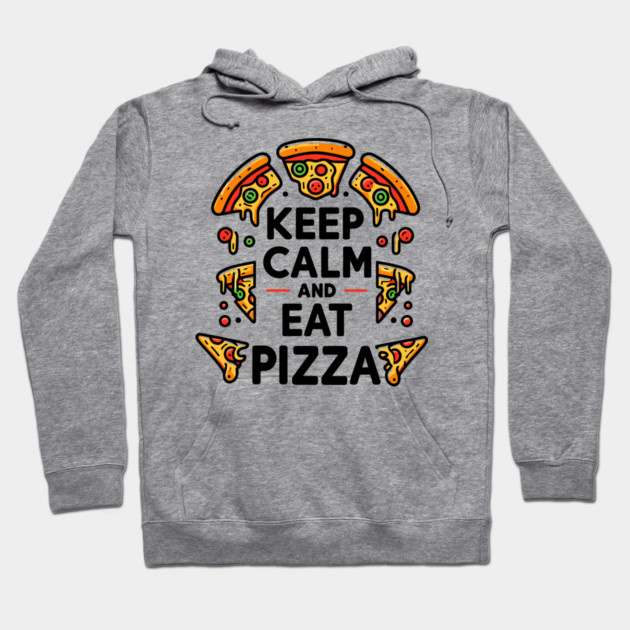 Keep Calm and Eat Pizza Hoodie by Frank Ring