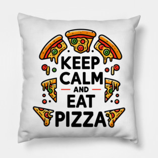 Keep Calm and Eat Pizza Pillow