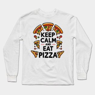 Keep Calm and Eat Pizza Long Sleeve T-Shirt