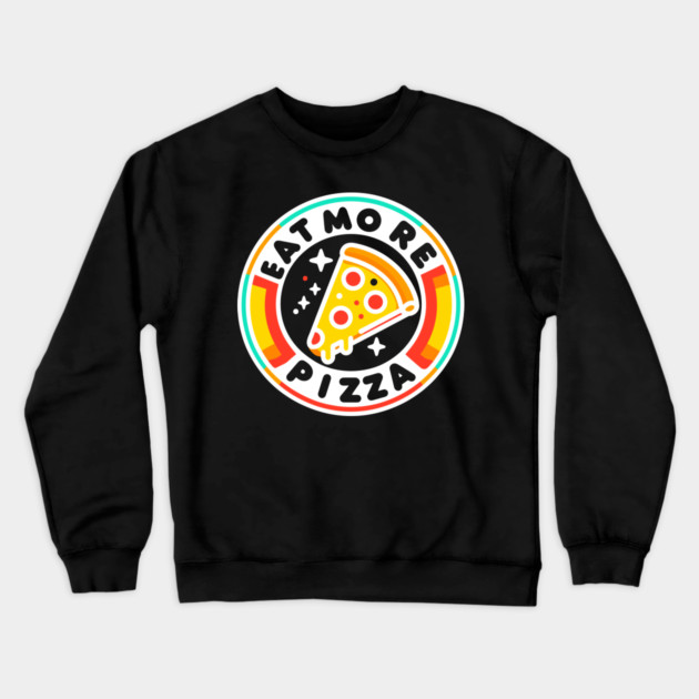 Eat More Pizza Crewneck Sweatshirt by Frank Ring