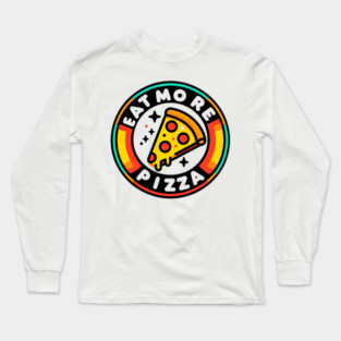 Eat More Pizza Long Sleeve T-Shirt
