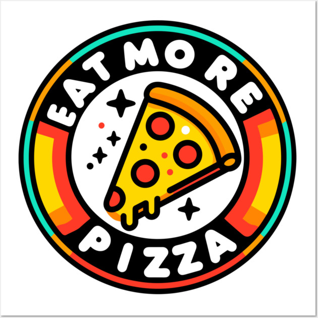 Eat More Pizza Wall Art by Frank Ring