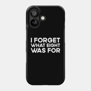 I forget what eight was for - Violent femmes kiss off Phone Case