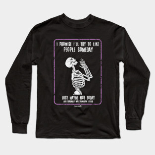 Or Maybe Never Long Sleeve T-Shirt