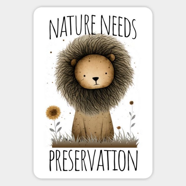 Sad Lion with Nature Needs Preservation message Magnet by Luxinda