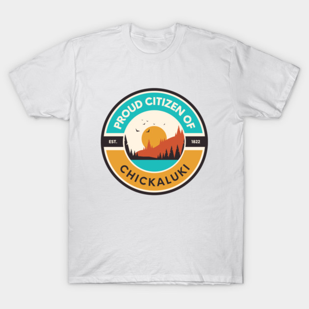 Proud Citizen of Chickaluki T-Shirt by CoreyRyanForrester