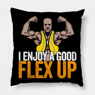 I Enjoy A Good Flex Up Pillow