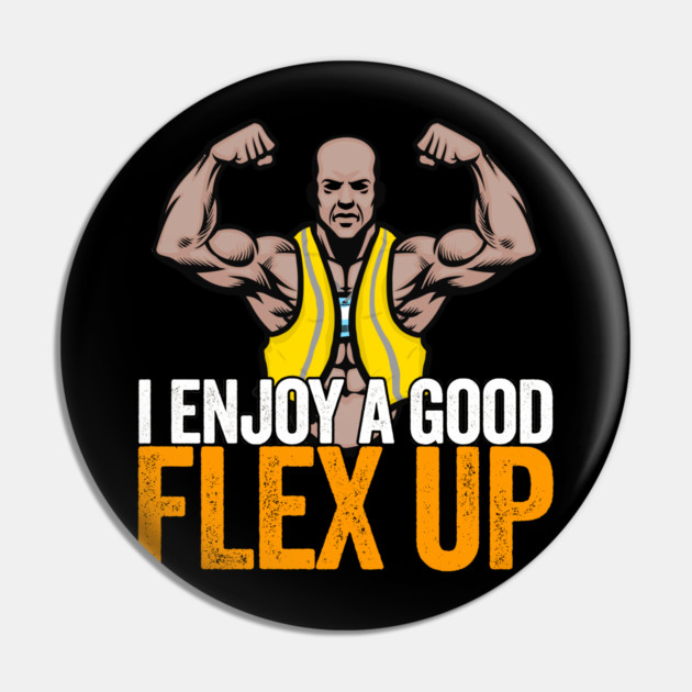 I Enjoy A Good Flex Up Pin by belownormal
