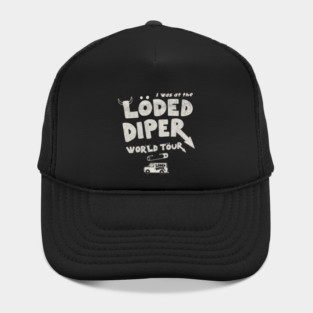 I Was At The Loded Diper World Tour Hat