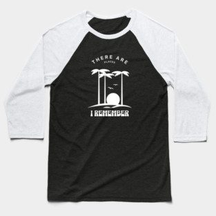 There are places I remember Baseball T-Shirt