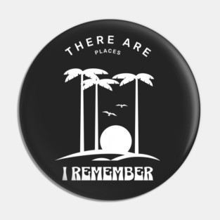 There are places I remember Pin