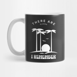 There are places I remember Mug