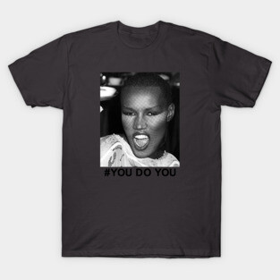 Hashtag You Do You. ( Grace Jones ) T-Shirt
