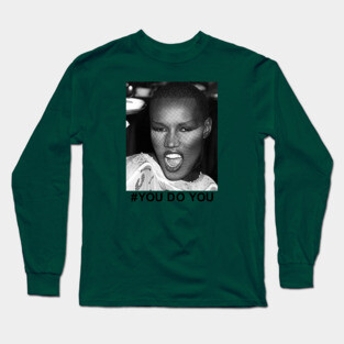 Hashtag You Do You. ( Grace Jones ) Long Sleeve T-Shirt