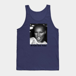 Hashtag You Do You. ( Grace Jones ) Tank Top