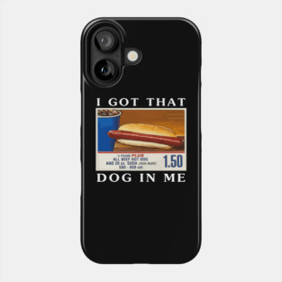 I Got That Dog In Me, Funny Hot Dogs Combo Phone Case